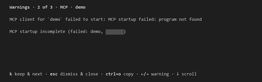 Codex CLI 0.162.1 대화형 화면에서 F2로 연 경고 목록의 두 번째 항목. 제목은 Warnings · 2 of 3 · MCP · demo이고, MCP client for demo failed to start: MCP startup failed: program not found와 MCP startup incomplete (failed: demo, 가려진 다른 서버 이름) 줄이 있으며, 맨 아래에 k keep & next, esc dismiss & close, ctrl+o copy 안내가 있습니다.