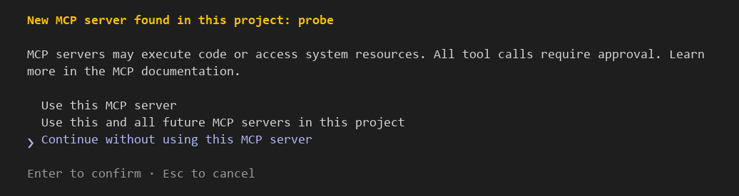 신뢰 확인 뒤에 뜬 창. New MCP server found in this project: probe 아래에 MCP servers may execute code or access system resources 안내가 있고, Use this MCP server, Use this and all future MCP servers in this project, Continue without using this MCP server 세 선택지 중 마지막이 선택돼 있음